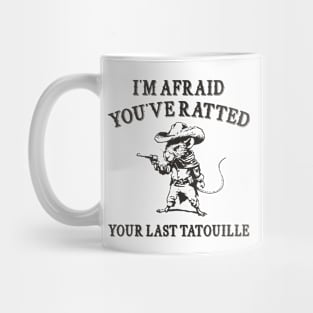 You've Ratted Your Last Tatouille , Rat Cartoon Meme T Shirt, Dumb Y2k Shirt, Silly Meme Mug